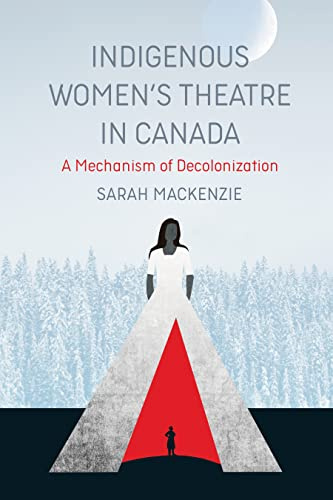 Indigenous Women's Theatre in Canada: A Mechanism of Decolonization (Emersion: Emergent Village resources for communities of faith)