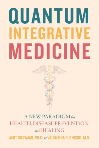 Quantum Integrative Medicine: A New Paradigm for Health, Disease Prevention, and Healing