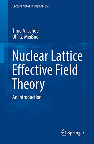 Nuclear Lattice Effective Field Theory: An Introduction (Lecture Notes in Physics, 957)