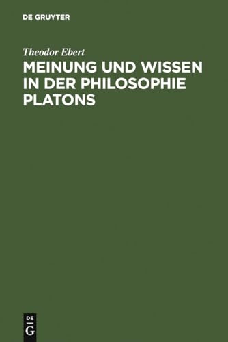 Meinung und Wissen in der Philosophie Platons: Untersuchungen zum Charmides, Menon und Staat