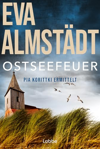 Ostseefeuer: Pia Korittkis zehnter Fall (Kommissarin Pia Korittki, Band 10)