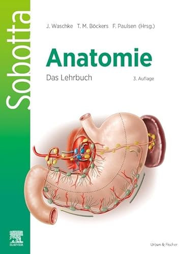 Sobotta Anatomie - Das Lehrbuch: Anatomie verstehen: Das Lehrbuch für Studierende der Human- und Zahnmedizin