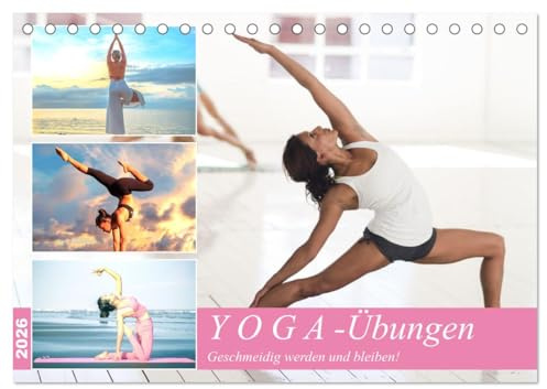 Yoga-Übungen. Geschmeidig werden und bleiben! (Tischkalender 2026 DIN A5 quer), CALVENDO Monatskalender: Der richtige Zeitpunkt, um mit Yoga zu beginnen ist jetzt! (CALVENDO Gesundheit)