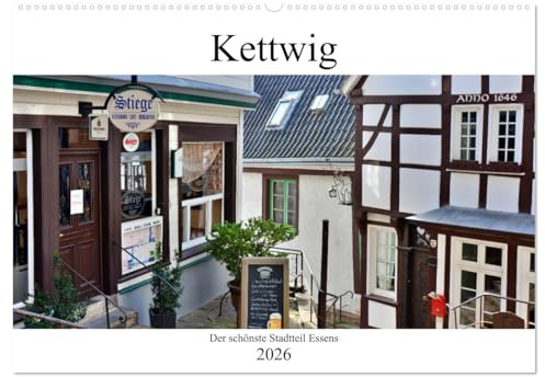 Kettwig der schönste Stadtteil Essens (Wandkalender 2026 DIN A2 quer), CALVENDO Monatskalender: Kettwig, das sehenswerte Kleinod an der Ruhr (CALVENDO Orte)