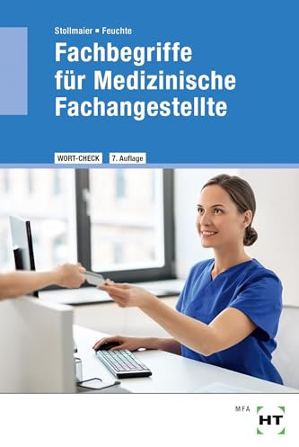 Fachbegriffe für Medizinische Fachangestellte: Medizinische Terminologie der Lernfelder