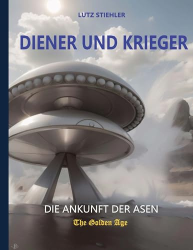 Diener und Krieger: Die Ankunft der Asen (The Golden Age, Band 1)