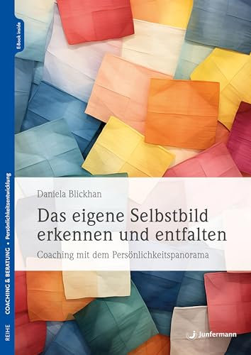 Das eigene Selbstbild erkennen und entfalten: Coaching mit dem Persönlichkeits-Panorama