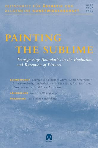 Painting the Sublime: Transgressing Boundaries in the Production and Reception of Pictures (Zeitschrift für Ästhetik und Allgemeine Kunstwissenschaft)
