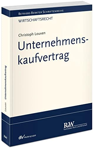 Unternehmenskaufvertrag (Betriebs-Berater Schriftenreihe/ Wirtschaftsrecht)