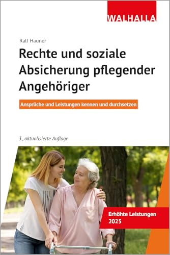 Rechte und soziale Absicherung pflegender Angehöriger: Ansprüche und Leistungen kennen und durchsetzen