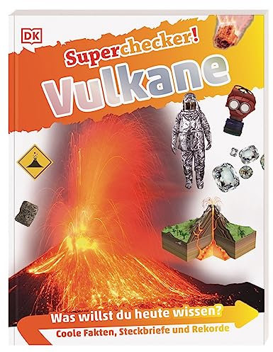 Superchecker! Vulkane: Was willst du heute wissen? Coole Fakten, Steckbriefe und Rekorde. Für Kinder ab 7 Jahren