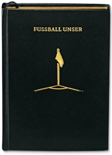 Fußball Unser: Dritte aktualisierte und erweiterte Auflage 2014 im Hardcover aus Leder mit Lesebändchen und Goldschnitt