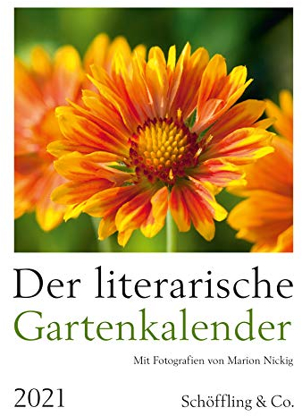 Der literarische Gartenkalender 2021: Mit Fotografien von Marion Nickig