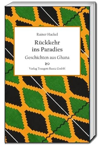 Rückkehr ins Paradies: Geschichten aus Ghana
