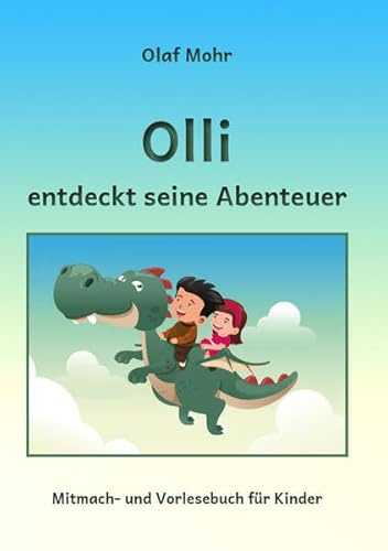 Olli entdeckt seine Abenteuer: Mitmach- und Vorlesebuch für Kinder
