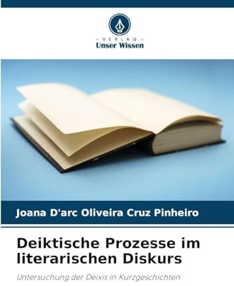 Deiktische Prozesse im literarischen Diskurs: Untersuchung der Deixis in Kurzgeschichten