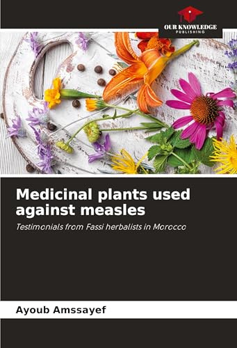 Medicinal plants used against measles: Testimonials from Fassi herbalists in Morocco