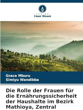Die Rolle der Frauen für die Ernährungssicherheit der Haushalte im Bezirk Mathioya, Zentral