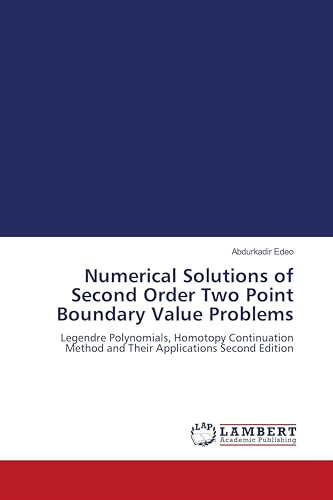 Numerical Solutions of Second Order Two Point Boundary Value Problems: Legendre Polynomials, Homotopy Continuation Method and Their Applications Second Edition