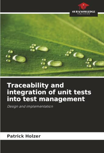 Traceability and integration of unit tests into test management: Design and implementation