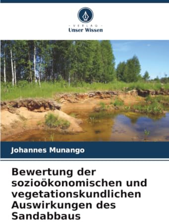 Bewertung der sozioökonomischen und vegetationskundlichen Auswirkungen des Sandabbaus