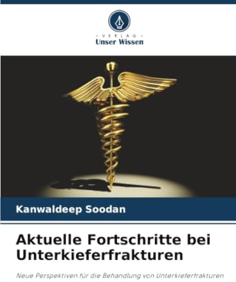 Aktuelle Fortschritte bei Unterkieferfrakturen: Neue Perspektiven für die Behandlung von Unterkieferfrakturen