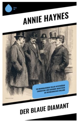 Der Blaue Diamant: Klassische Detektivgeschichte um Juwelenraub, Familiengeheimnisse und Scotland Yard in der britischen Zwischenkriegszeit
