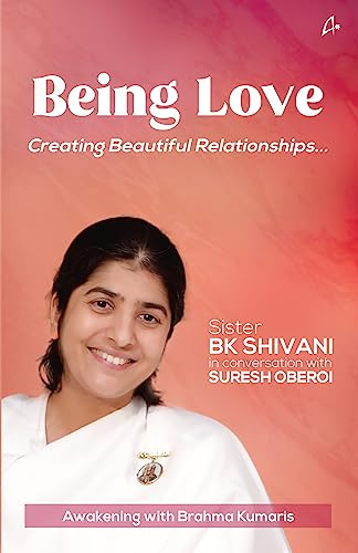 BEING LOVE: Creating Beautiful Relationships