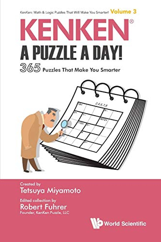 Kenken: A Puzzle A Day!: 365 Puzzles That Make You Smarter (Kenken: Math & Logic Puzzles That Will Make You Smarter!, Band 3)