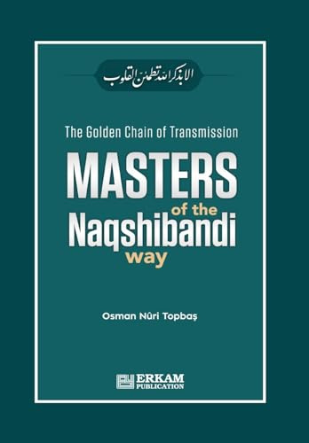 The Golden Chain of Transmission - Masters of the Naqshibandi Way
