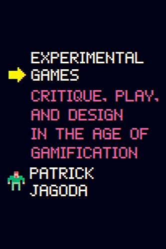 Experimental Games: Critique, Play, and Design in the Age of Gamification