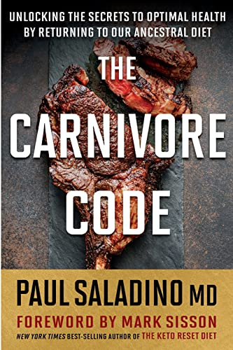 The Carnivore Code: Unlocking the Secrets to Optimal Health by Returning to Our Ancestral Diet ― A Nutrition Guide to Nose-to-Tail Eating
