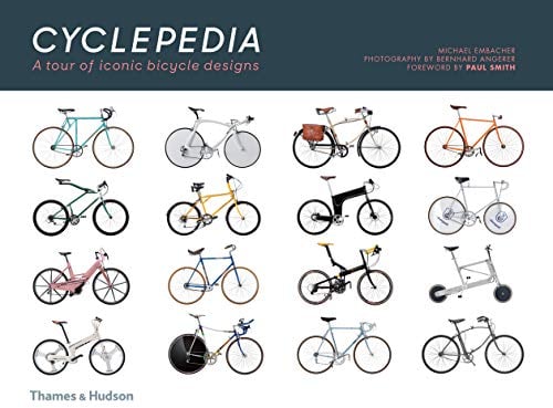 Cyclepedia. A Tour of Iconic Bicycle Designs: 90 Years of Modern Bicycle Design