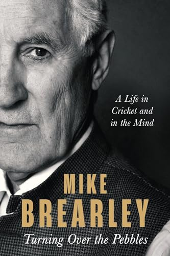 Turning Over the Pebbles: A Life in Cricket and in the Mind