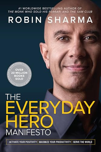 Everyday Hero Manifesto: Activate Your Positivity, Maximize Your Productivity, Serve The World