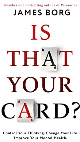 Is That Your Card?: Control Your Thinking. Change Your Life. Improve Your Mental Health.