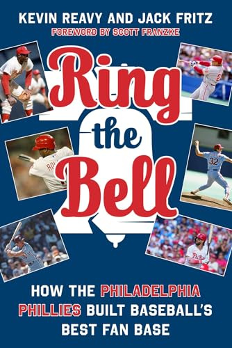 Ring the Bell: How the Philadelphia Phillies Built Baseball's Best Fan Base