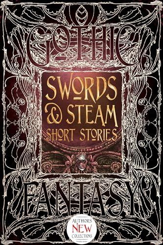 Swords & Steam Short Stories (Gothic Fantasy)
