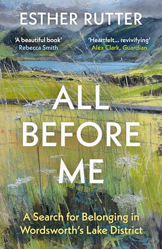 All Before Me: A Search for Belonging in Wordsworth’s Lake District