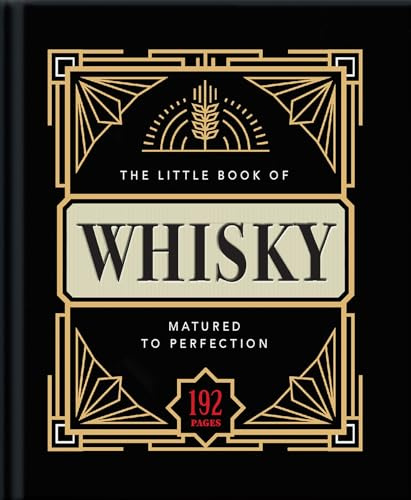 The Little Book of Whisky: Matured to Perfection (The Little Books of Food & Drink)