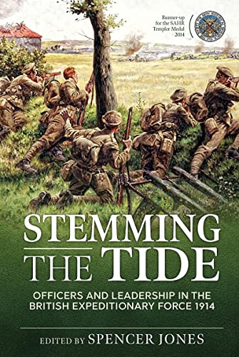 Stemming the Tide: Officers and Leadership in the British Expeditionary Force 1914 (Wolverhampton Military Studies)