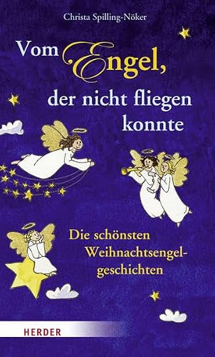 Vom Engel, der nicht fliegen konnte: Die schönsten Weihnachtsengelgeschichten