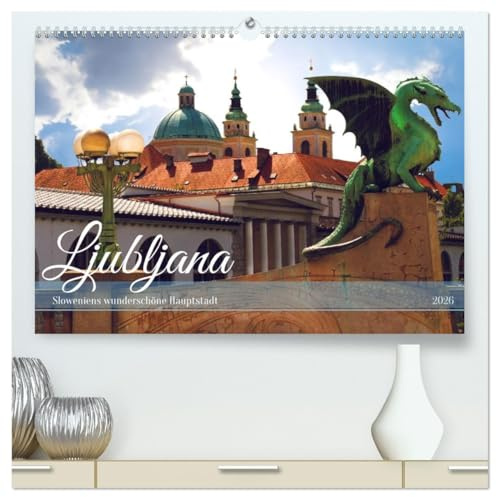 Ljubljana - Sloweniens wunderschöne Hauptstadt (hochwertiger Premium Wandkalender 2026 DIN A2 quer), Kunstdruck in Hochglanz: Sommer in der Slowenischen Hauptstadt Ljubljana (CALVENDO Orte)