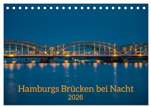 Hamburgs Brücken bei Nacht (Tischkalender 2026 DIN A5 quer), CALVENDO Monatskalender: Nachtstadtspaziergang in Hamburg (CALVENDO Orte)