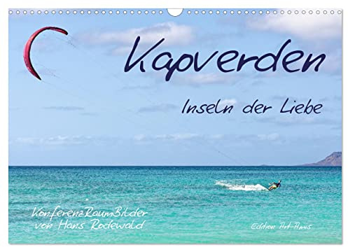 Kapverden - Inseln der Liebe (Wandkalender 2026 DIN A3 quer), CALVENDO Monatskalender: Sonne, Strand, Wind und Meer wie im Paradies (CALVENDO Orte)