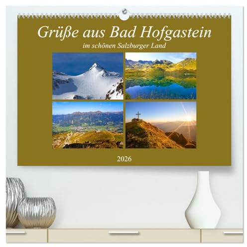 Grüße aus Bad Hofgastein (hochwertiger Premium Wandkalender 2026 DIN A2 quer), Kunstdruck in Hochglanz: Impressionen aus Bad Hofgastein in den vier Jahreszeiten (CALVENDO Natur)