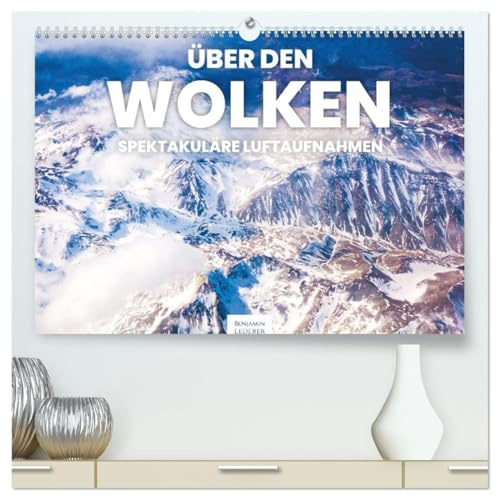 Über den Wolken - Spektakuläre Luftaufnahmen (hochwertiger Premium Wandkalender 2026 DIN A2 quer), Kunstdruck in Hochglanz: Eindrucksvolle und einzigartige Luftaufnahmen. (CALVENDO Natur)