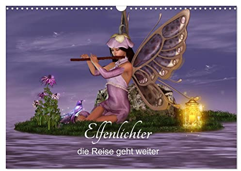 Elfenlichter, die Reise geht weiter (Wandkalender 2026 DIN A3 quer), CALVENDO Monatskalender: Eine neue magische Reise durch das Jahr der Elfen. (CALVENDO Kunst)