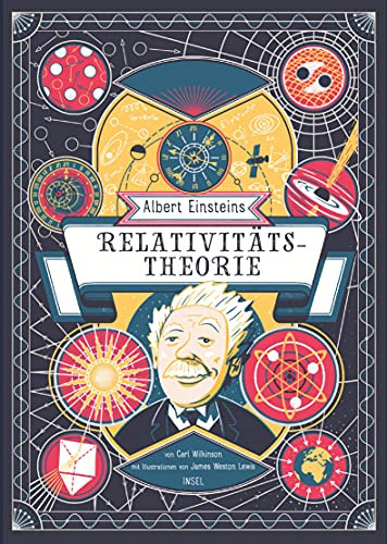 Albert Einsteins Relativitätstheorie: Von Carl Wilkinson | Ganzseitige, prächtige Illustrationen in Großformat | Physik verständlich erklärt für Kinder ab 9 Jahre