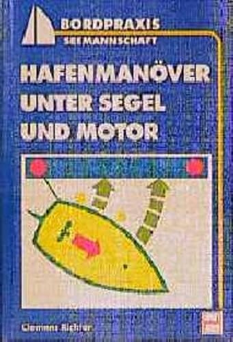 Hafenmanöver unter Segel und Motor (Bordpraxis Seemannschaft)